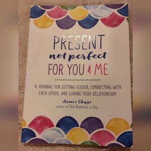 NEW! "Present Not Perfect For You And Me" Journal